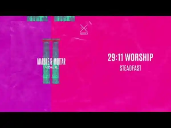 29:11 Worship - Steadfast